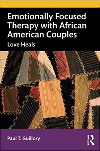 Emotionally Focused Therapy with African American Couples, Paul T. Guillory